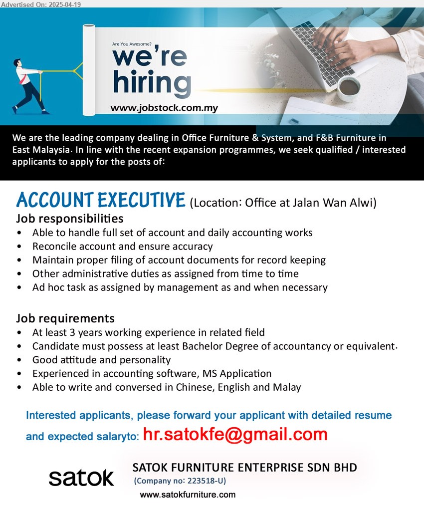 SATOK FURNITURE ENTERPRISE SDN BHD - ACCOUNT EXECUTIVE (Kuching), Bachelor Degree of Accountancy, 3 yrs. exp., Experienced in accounting software, MS Application...
Email resume.