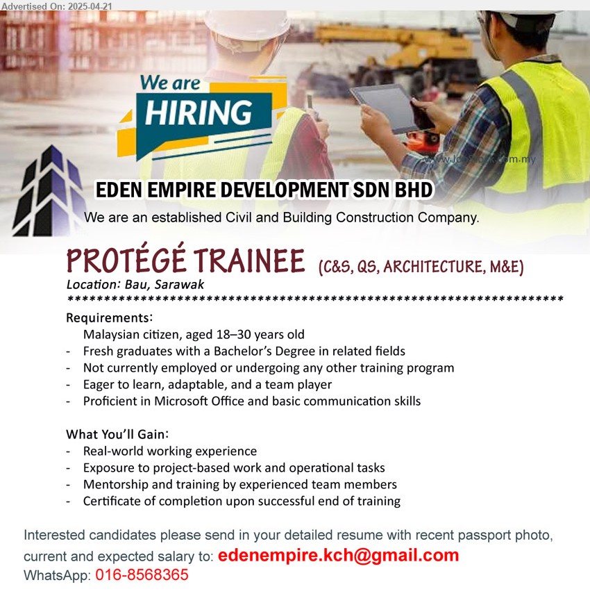 EDEN EMPIRE DEVELOPMENT SDN BHD - PROTÉGÉ TRAINEE(C&S, QS, ARCHITECTURE, M&E) (Kuching-Bau), Fresh graduates with a Bachelor’s Degree, Malaysian citizen, aged 18–30,...
WhatsApp: 016-8568365 / Email resume.