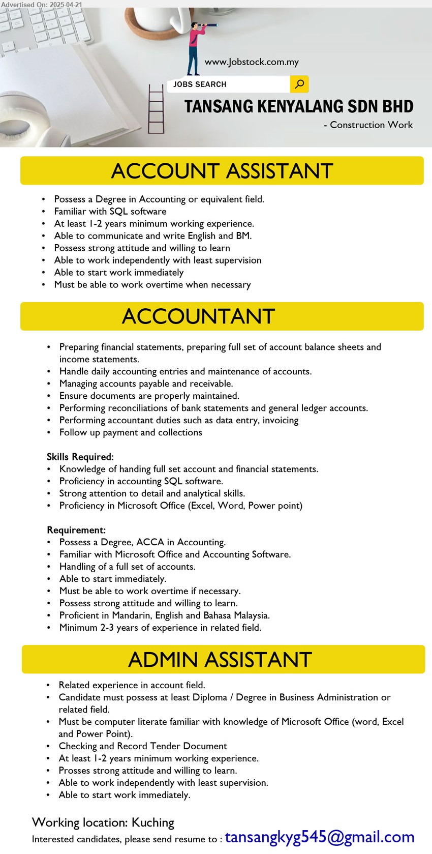 TANSANG KENYALANG SDN BHD - 1. ACCOUNT ASSISTANT (Kuching), Degree in Accounting, Familiar with SQL software, 1-2 yrs. exp.,...
2. ACCOUNTANT (Kuching), Degree, ACCA in Accounting, 2-3 yrs. exp., Handling of a full set of accounts,...
3. ADMIN ASSISTANT (Kuching), Diploma / Degree in Business Administration, 1-2 yrs. exp.,...
Email resume.