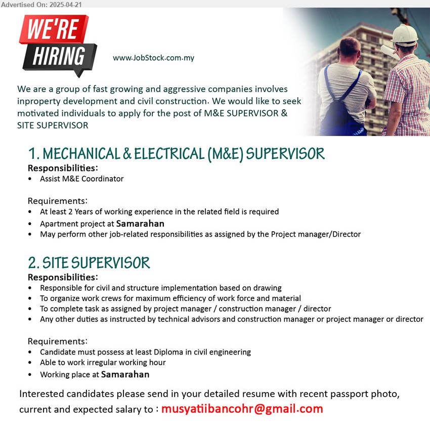 ADVERTISER - 1. MECHANICAL & ELECTRICAL (M&E) SUPERVISOR (Kota Samarahan), 2 yrs. exp., Assist M&E Coordinator, ...
2. SITE SUPERVISOR (Kota Samarahan), Diploma in Civil Engineering, Able to work irregular working hour,...
Email resume.