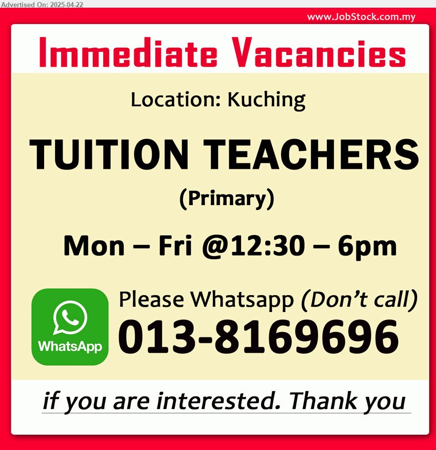 ADVERTISER (Tuition Center) - TUITION TEACHERS (Primary) (Kuching), Mon – Fri @12:30 – 6pm.
Please Whatsapp (Don’t call) : 013-8169696
