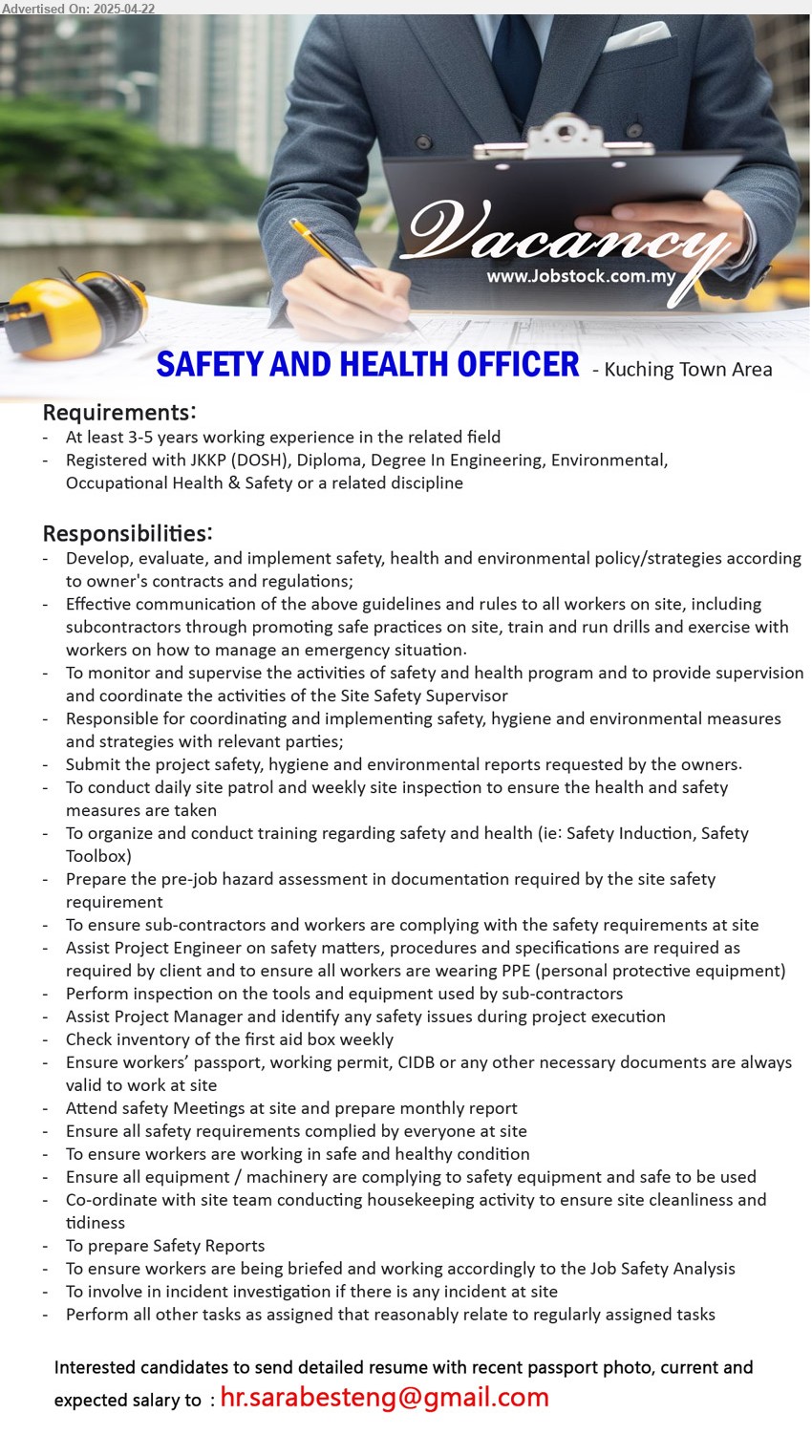 ADVERTISER - SAFETY AND HEALTH OFFICER (Kuching), Registered with JKKP (DOSH), Diploma, Degree In Engineering, Environmental, Occupational Health & Safety, 3-5 yrs. exp.,..
Email resume.