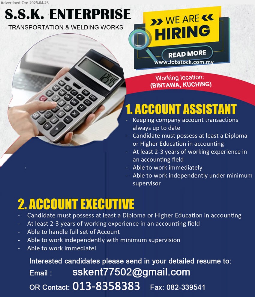 S.S.K. ENTERPRISE - 1. ACCOUNT ASSISTANT (Kuching), Diploma or Higher Education in Accounting, At least 2-3 years of working experience ...
2. ACCOUNT EXECUTIVE (Kuching), Diploma or Higher Education in Accounting, At least 2-3 years exp, handle full set account,...
Contact: 013-8358383 / Email resume.