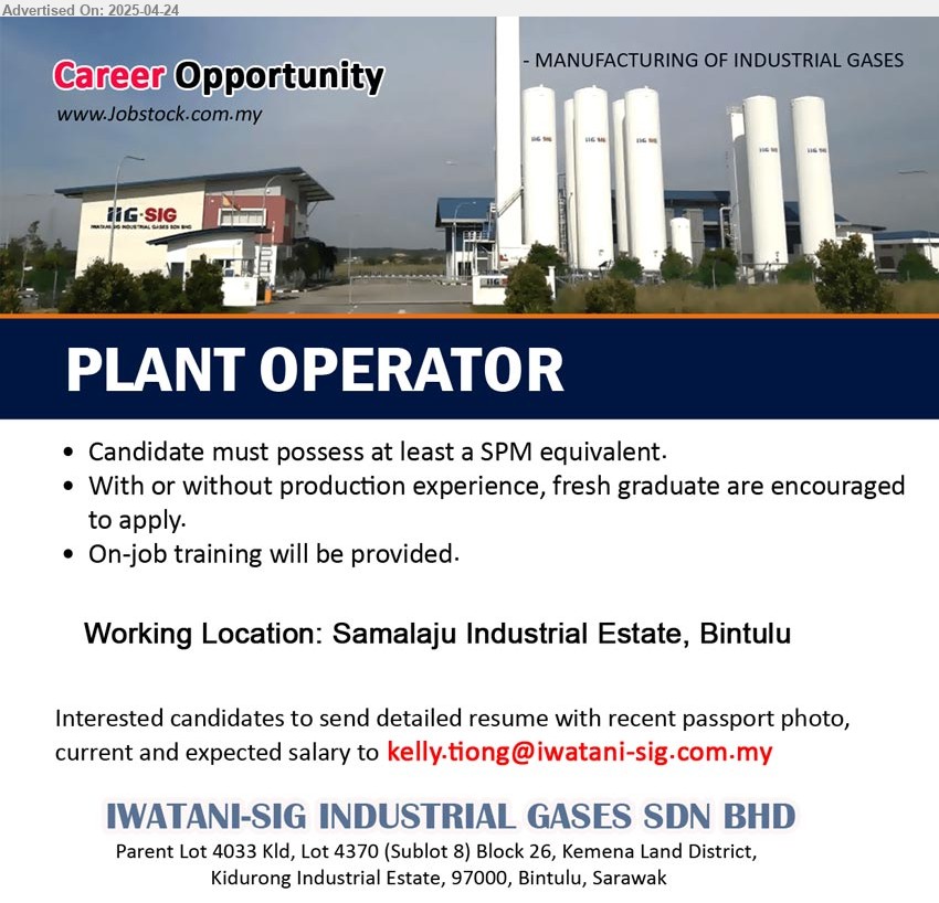IWATANI-SIG INDUSTRIAL GASES SDN BHD - PLANT OPERATOR (Bintulu), SPM, With or without production experience, fresh graduate are encouraged to apply,...
Email resume.