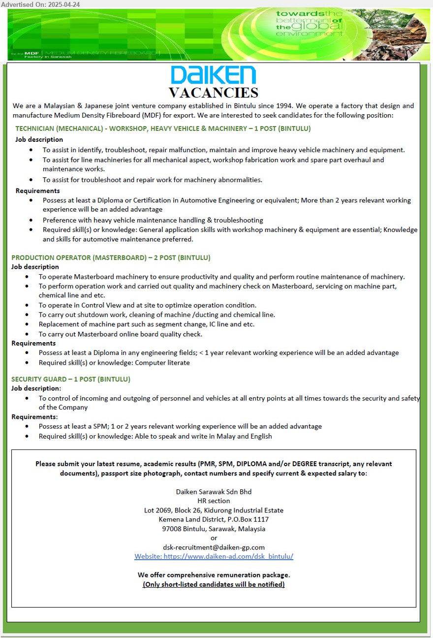 DAIKEN SARAWAK SDN BHD - 1. TECHNICIAN (MECHANICAL) (Bintulu), Diploma or Certification in Automotive Engineering or equivalent; More than 2 yrs. exp.,...
2. PRODUCTION OPERATOR (MASTERBOARD) (Bintulu), 2 posts, Diploma in any engineering fields; < 1 year relevant working experience,...
3. SECURITY GUARD (Bintulu), SPM; 1 or 2 years exp.,...
Email resume.
