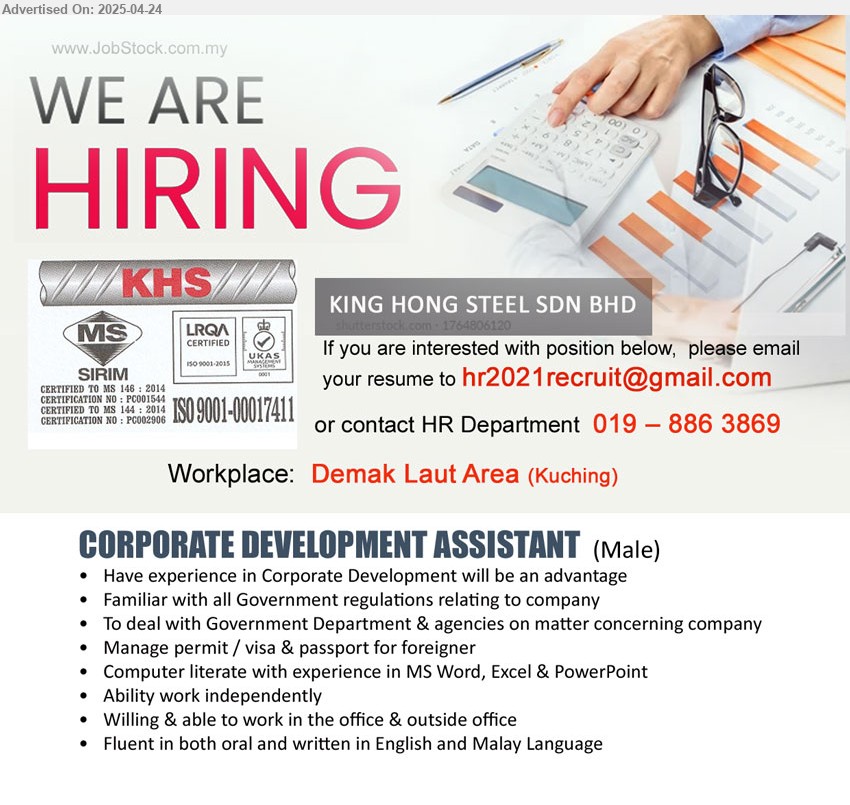 KING HONG STEEL SDN BHD - CORPORATE DEVELOPMENT ASSISTANT (Kuching), Have experience in Corporate Development will be an advantage, Familiar with all Government regulations relating to company, to deal with Gov. department & agencies, manage permit /visa & passport for foreigner, ...
Call 019–8863869 / Email resume.