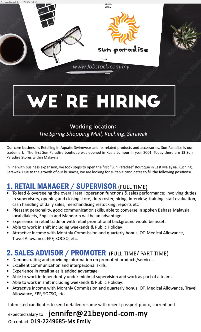 SUN PARADISE - 1. RETAIL MANAGER / SUPERVISOR (Kuching), Experience in retail trade or with retail promotional background would be asset, Able to work in shift including weekends & Public Holiday,...
2. SALES ADVISOR / PROMOTER (Kuching), Demonstrating and providing information on promoted products/services, Experience in retail sales is added advantage,...
Call 019-2249685 / Email resume.