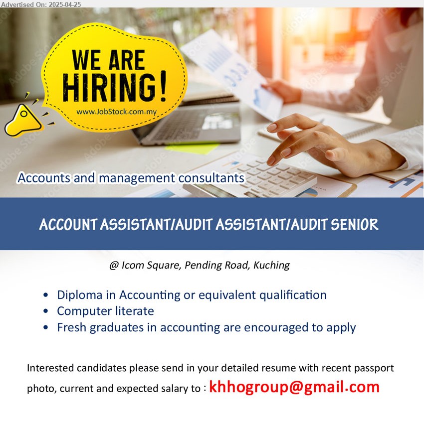 ADVERTISER (Accounts and Management Consultants) - ACCOUNT ASSISTANT/AUDIT ASSISTANT/AUDIT SENIOR (Kuching), Diploma in Accounting, Fresh graduates in accounting are encouraged to apply,...
Email resume.