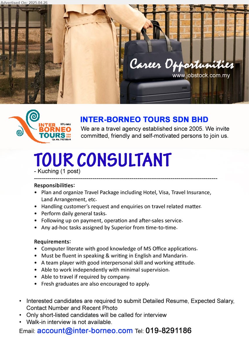 INTER-BORNEO TOURS SDN BHD - TOUR CONSULTANT (Kuching), Fresh graduates are also encouraged to apply., Able to travel if required by company, Plan and organize Travel Package including Hotel, Visa, Travel Insurance, Land Arrangement,,...
Call 019-8291186 / Email resume.