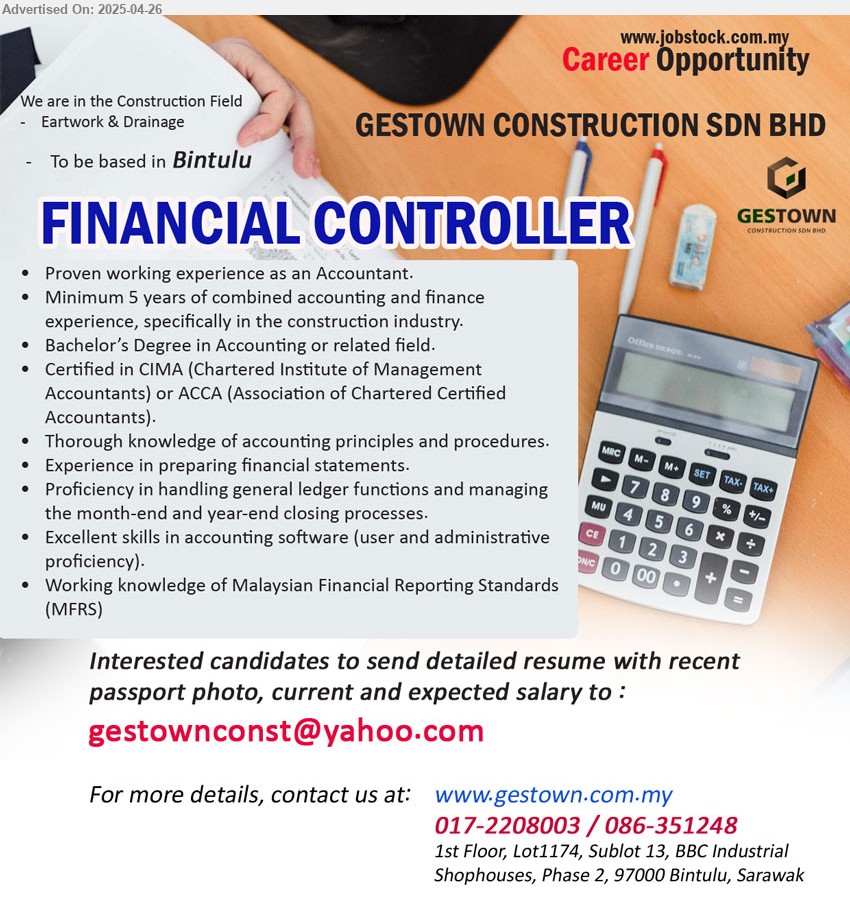 GESTOWN CONSTRUCTION SDN BHD - FINANCIAL CONTROLLER (Bintulu), Bachelor’s Degree in Accounting, Certified in CIMA (Chartered Institute of Management
Accountants) or ACCA (Association of Chartered Certified Accountants).,...
Contact: 017-2208003 / 086-351248 / Email resume.