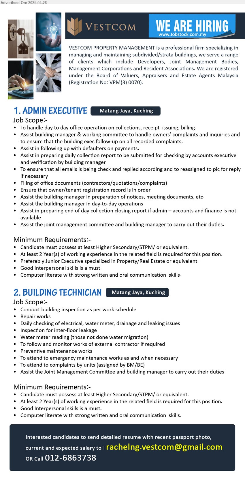 VESTCOM PROPERTY MANAGEMENT - 1. ADMIN EXECUTIVE (Kuching), Higher Secondary/STPM/, 2 yrs. exp., Preferably Junior Executive specialized in Property/Real Estate or equivalent.. ..
2. BUILDING TECHNICIAN (Kuching), Higher Secondary/STPM/, 2 yrs. exp., Conduct building inspection as per work schedule, Repair works,...
Call 012-6863738 / Email resume.