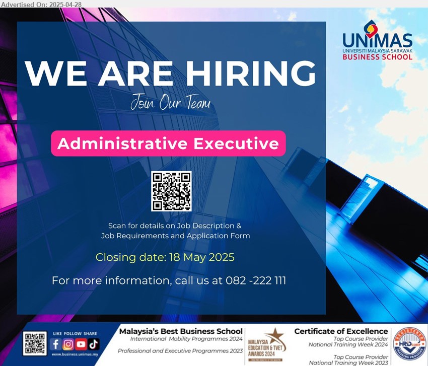 UNIMAS BUSINESS SCHOOL - ADMINISTRATIVE EXECUTIVE (Kuching).
Scan the QR for Job description & Requirement and Application form, for more information please call 082-222111
Closing date: 18/05/2025