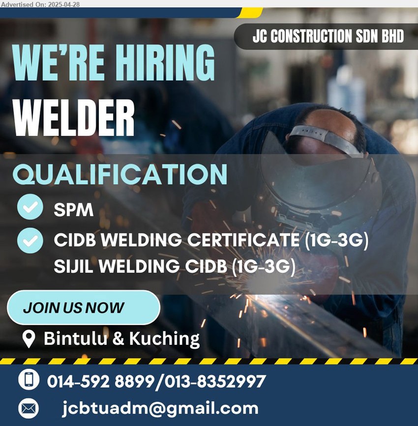 JC CONSTRUCTION CO - WELDER (Kuching, Bintulu), SPM, CIDB Welding Certificates (1G-3G),...
Call 014-5928899 / 013-8352997 / Email resume.
