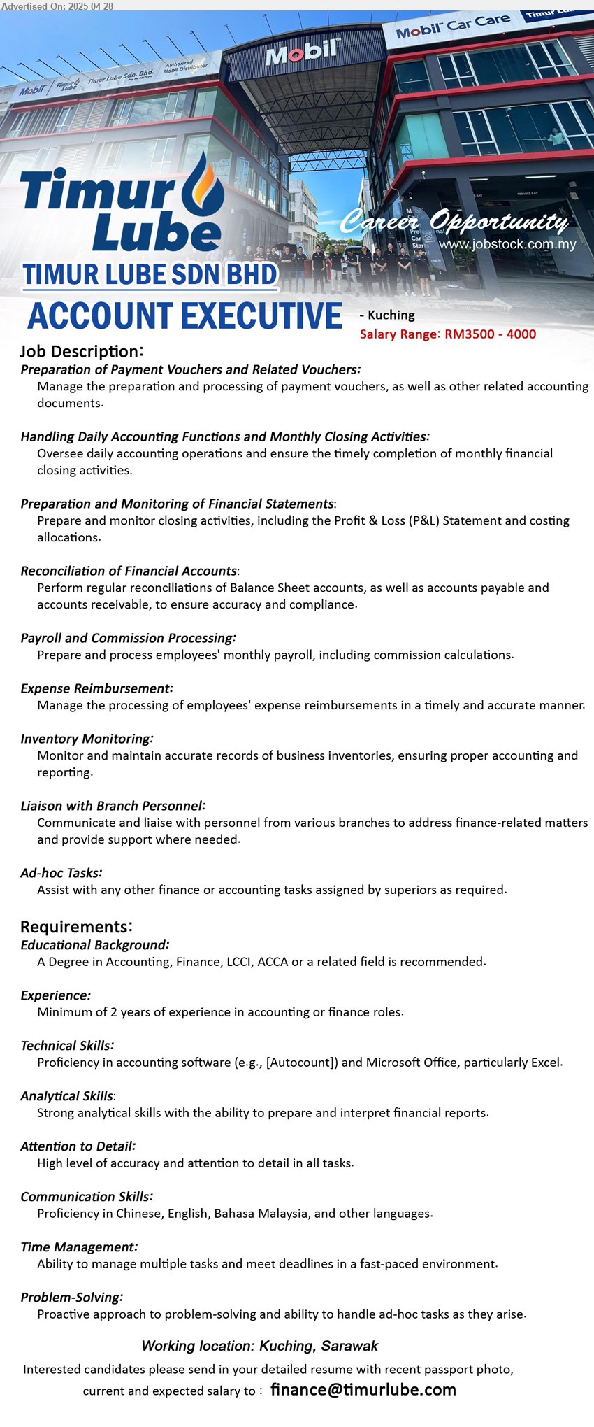 TIMUR LUBE SDN BHD - ACCOUNT EXECUTIVE (Kuching), RM3500 - RM4000, A Degree in Accounting, Finance, LCCI, ACCA , Minimum of 2 years of experience in accounting or finance roles,...
Email resume.