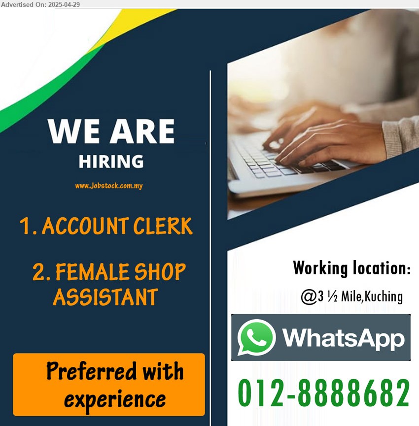 ADVERTISER - 1. ACCOUNT CLERK (Kuching).
2. FEMALE SHOP ASSISTANT (Kuching).
Preferred with experience
Whatsapp 012-8888682