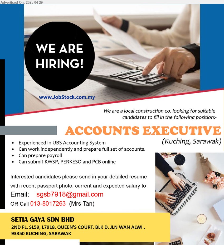 SETIA GAYA SDN BHD - ACCOUNTS EXECUTIVE (Kuching), Experienced in UBS Accounting System, Can work independently and prepare full set of accounts.,...
Contact: 013-8017263 / Email resume.