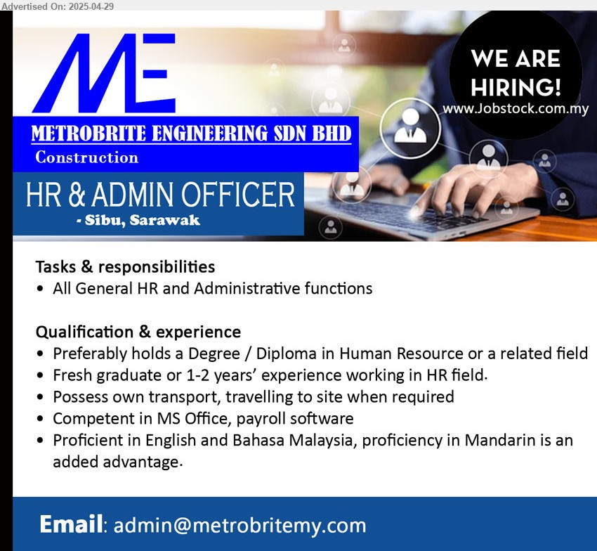METROBRITE ENGINEERING SDN BHD - HR & ADMIN OFFICER (Sibu), Degree / Diploma in Human Resource, Fresh graduate or 1-2 years’ experience working in HR field.,...
Email resume.