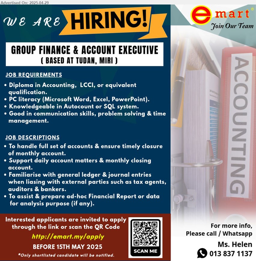 EMART - GROUP FINANCE & ACCOUNT EXECUTIVE (Miri), Diploma in Accounting, LCCI, knowledgeable in AutoCount or SQL system,...
Scan Qr code / http://emart.my/apply
or Contact: 013-8371137 Email resume.