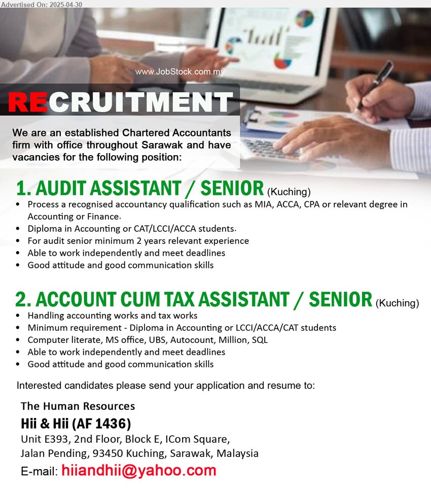 Hii & Hii (AF 1436) - 1. AUDIT ASSISTANT / SENIOR (Kuching), Posse a recognised Accountancy qualification such as MIA, ACCA, CPA or relevant degree in Accounting or Finance, Diploma in Accounting or CAT/LCCI/ACCA students.,...
2. ACCOUNT CUM TAX ASSISTANT / SENIOR (Kuching), Diploma in Accounting or LCCI/ACCA/CAT students ,...
Email resume.