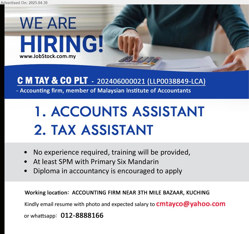 C M TAY & CO PLT - 1. ACCOUNTS ASSISTANT (Kuching), ,...
2. TAX ASSISTANT (Kuching), ,...
No experience required, SPM with Primary Six Mandarin, Diploma in Accountancy is encouraged to apply, ...
Contact: 012-8888166 / Email resume.