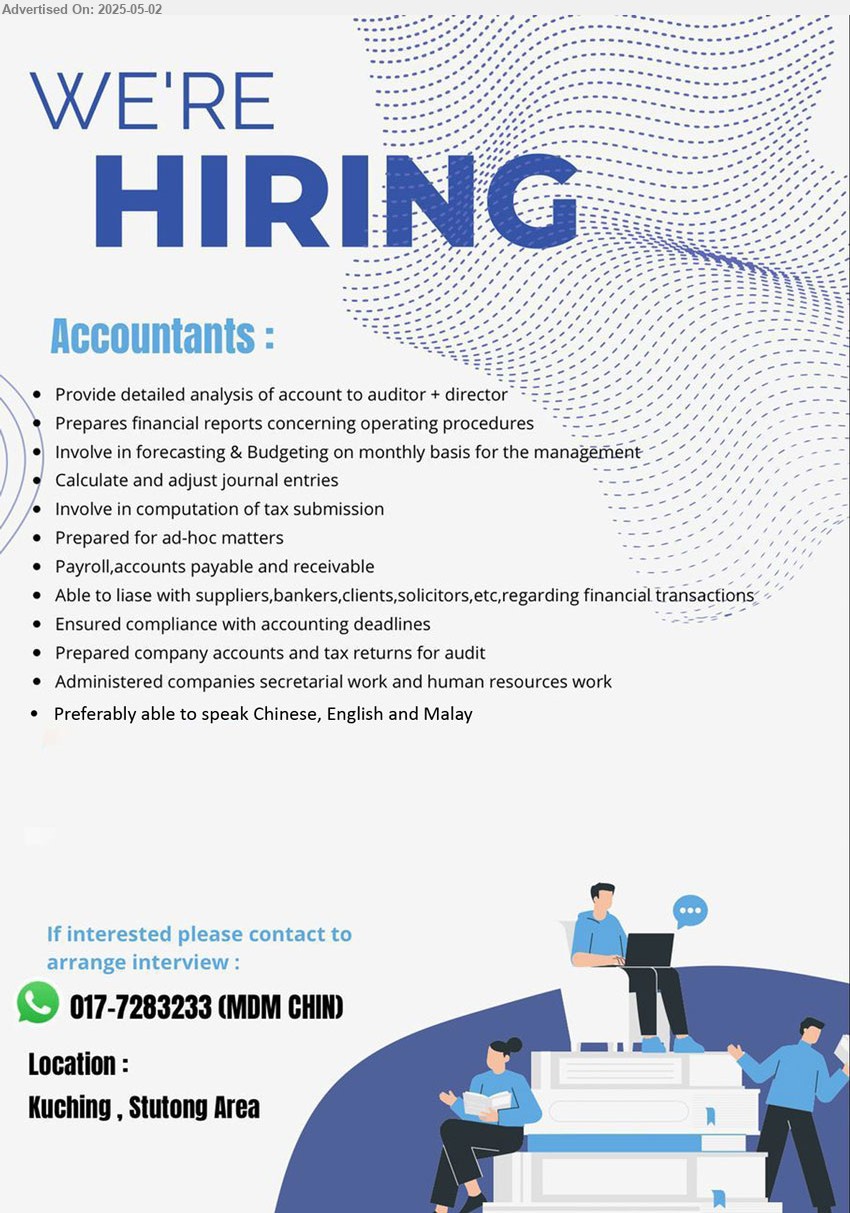 ADVERTISER - ACCOUNTANTS (Kuching), Provided detailed analysis of account to auditor + director, prepares financial report concerning operating procsdures,...
Whatsapp 017-7283233 (Mdm Chin)