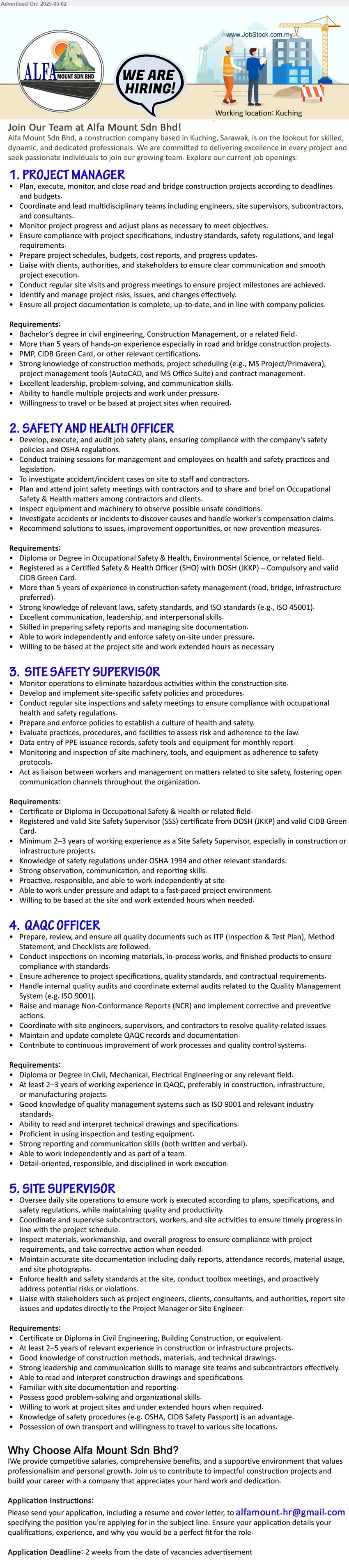 ALFA MOUNT SDN BHD - 1. PROJECT MANAGER (Kuching), Bachelor’s Degree in Civil Engineering, Construction Management, More than 5 years of hands-on experience especially in road and bridge construction projects,...
2. SAFETY AND HEALTH OFFICER (Kuching), Diploma or Degree in Occupational Safety & Health, Environmental Science, Registered as a Certified Safety & Health Officer (SHO) with DOSH (JKKP) – Compulsory and valid CIDB Green Card,...
3. SITE SAFETY SUPERVISOR (Kuching), Certificate or Diploma in Occupational Safety & Health, Registered and valid Site Safety Supervisor (SSS) certificate from DOSH (JKKP) and valid CIDB Green Card,...
4. QAQC OFFICER (Kuching), Diploma or Degree in Civil, Mechanical, Electrical Engineering, 2-3 yrs. exp.,...
5. SITE SUPERVISOR (Kuching), Certificate or Diploma in Civil Engineering, Building Construction, 2-5 yrs. exp.,...
Email resume.
