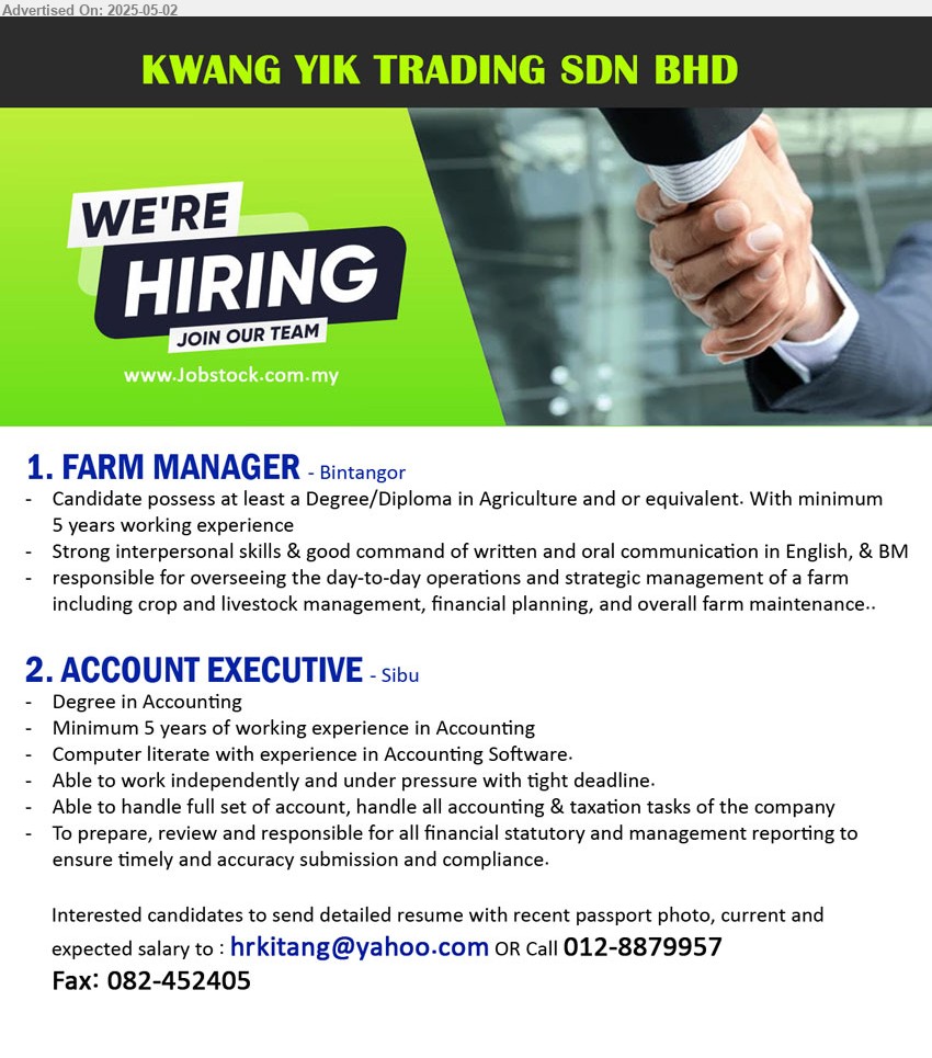 KWANG YIK TRADING SDN BHD - 1. FARM MANAGER (Bintangor), Degree/Diploma in Agriculture, min. 5 yrs. exp.,...
2. ACCOUNT EXECUTIVE (Sibu), Degree in Accounting, Minimum 5 years of working experience in Accounting,...
Call 012-8879957 / Email resume.
