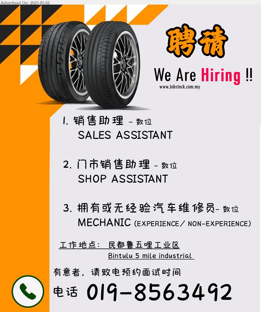 ADVERTISER - 1. 销售助理 SALES ASSISTANT (Bintulu)..
2. 门市销售助理 SHOP ASSISTANT (Bintulu).
3. 拥有或无经验汽车维修员 MECHANIC (EXPERIENCE/ NON-EXPERIENCE) (Bintulu).
Whatsapp/ Call 019-8563492