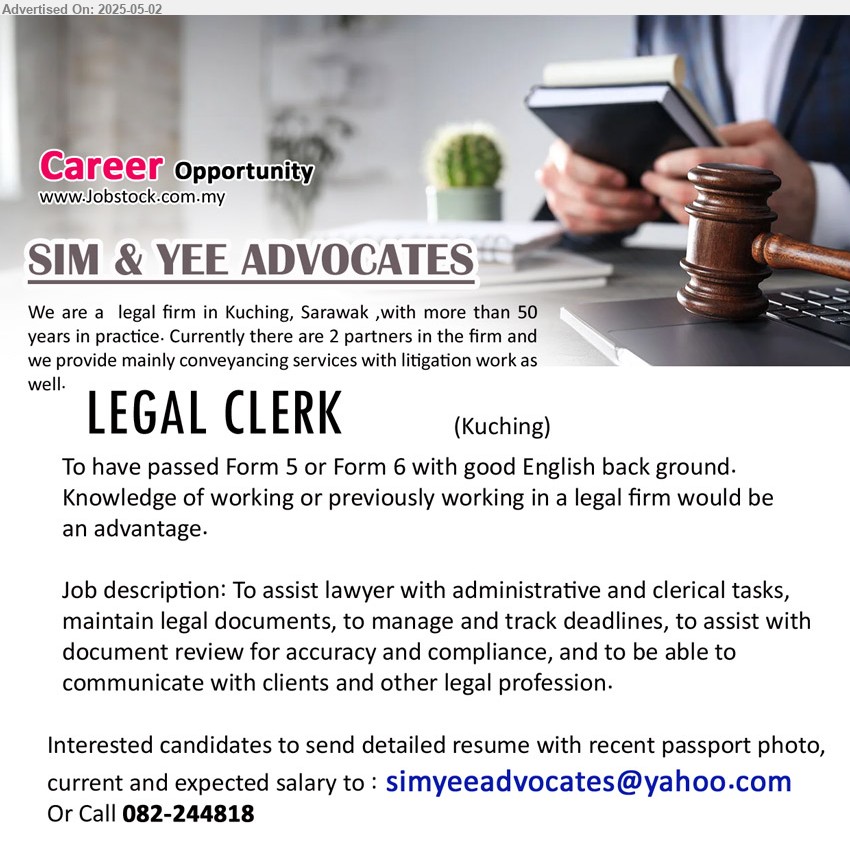 SIM & YEE ADVOCATES - LEGAL CLERK (Kuching), Form 5 or Form 6 with good English back ground, Knowledge of working or previously working in a legal firm would be an advantage. ,...
Call 082-244818 / Email resume.
