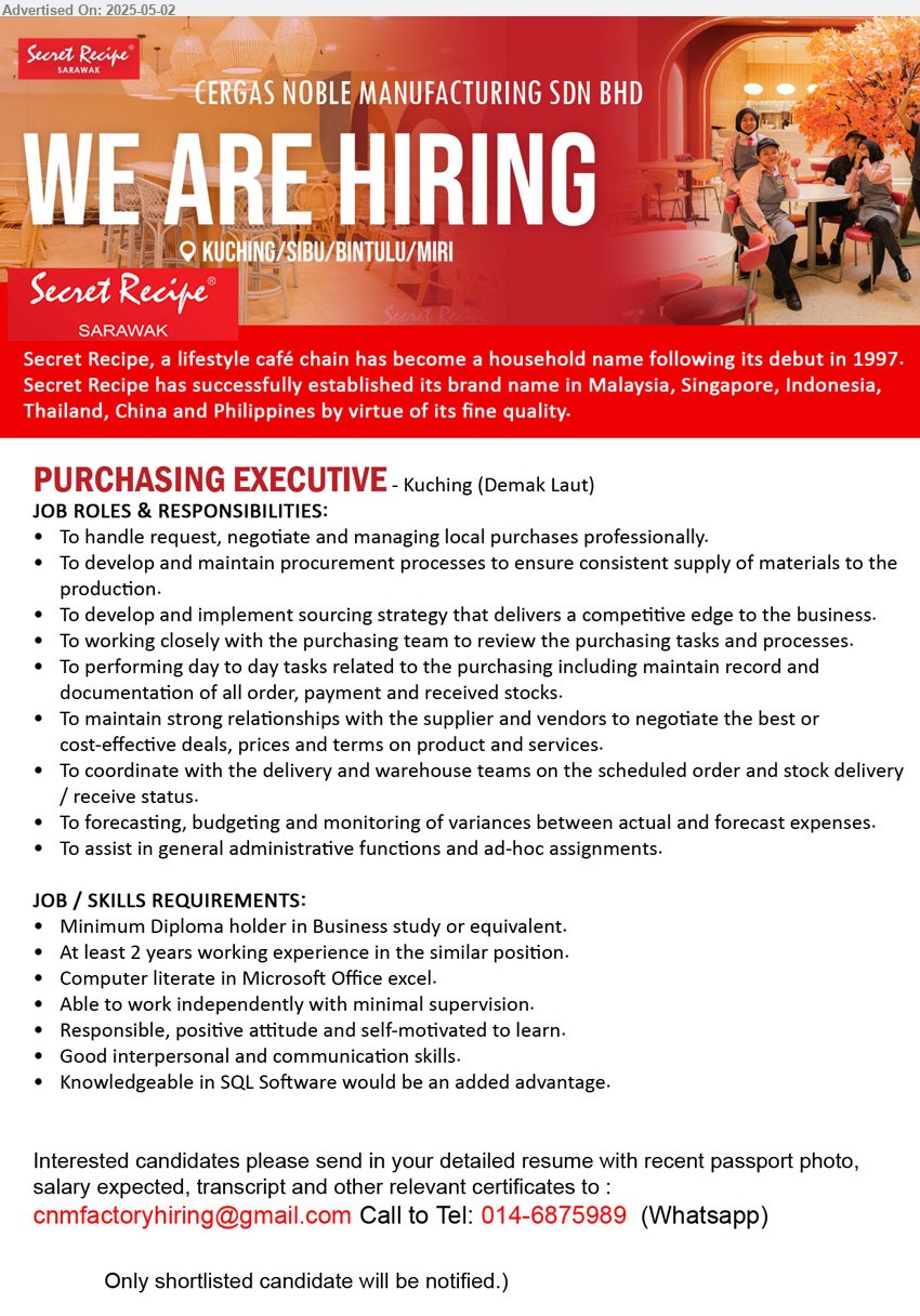 CERGAS NOBLE MANUFACTURING SDN BHD - PURCHASING EXECUTIVE (Kuching), Diploma holder in Business study, 2 yrs. exp., Knowledgeable in SQL Software would be an added advantage,...
whatsapp 014-6875989 / Email resume.
