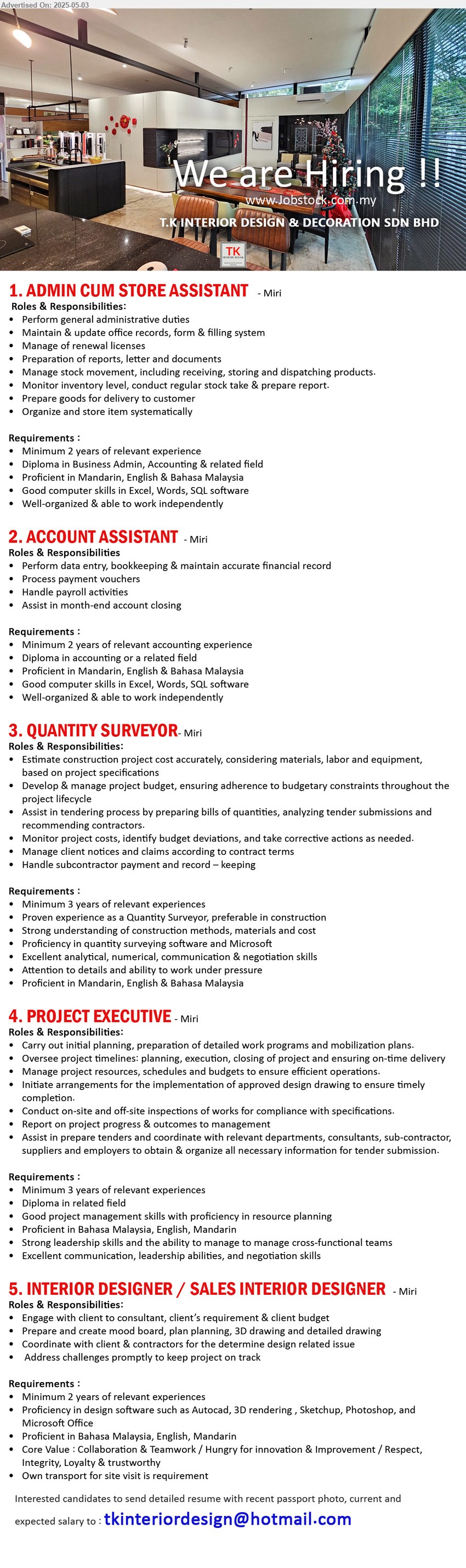 T.K INTERIOR DESIGN & DECORATION SDN BHD - 1. ADMIN CUM STORE ASSISTANT (Miri), 2 yrs. exp., Diploma in Business Admin, Accounting,...
2. ACCOUNT ASSISTANT (Miri), 2 yrs. exp., Diploma in Accounting,...
3. QUANTITY SURVEYOR (Miri), 3 yrs. exp., Proven experience as a Quantity Surveyor, preferable in construction,...
4. PROJECT EXECUTIVE (Miri), Diploma, 3 yrs. exp., Good project management skills with proficiency in resource planning,...
5. INTERIOR DESIGNER / SALES INTERIOR DESIGNER (Miri), 2 yrs. exp., Proficiency in design software such as Autocad, 3D rendering , Sketchup, Photoshop, and Microsoft Office,...
Email resume.