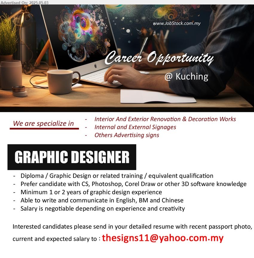 ADVERTISER - GRAPHIC DESIGNER (Kuching), Diploma / Graphic Design, Prefer candidate with CS, Photoshop, Corel Draw or other 3D software knowledge, 1-2 yrs. exp.,...
Email resume.
