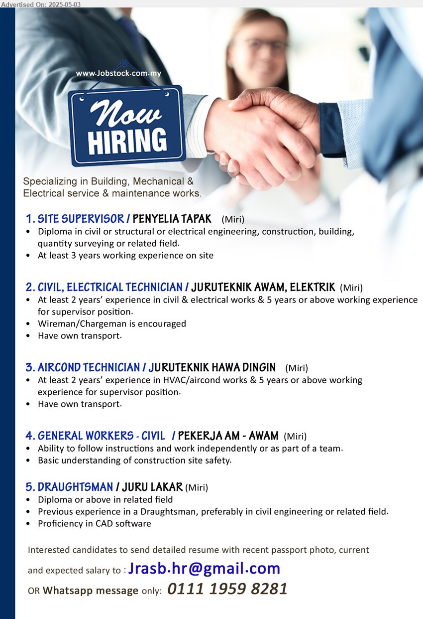 ADVERTISER - 1. SITE SUPERVISOR / PENYELIA TAPAK (Miri), Diploma in Civil or Structural or Electrical Engineering, Construction, Building, Quantity Surveying,...
2. CIVIL, ELECTRICAL TECHNICIAN / JURUTEKNIK AWAM, ELEKTRIK (Miri), At least 2 years’ experience in Civil & Electrical works & 5 years or above working experience for supervisor position,...
3. AIRCOND TECHNICIAN / JURUTEKNIK HAWA DINGIN (Miri), At least 2 years’ experience in HVAC/aircond works & 5 years or above working experience for supervisor position. ,...
4. GENERAL WORKERS - CIVIL / PEKERJA AM - AWAM (Miri), Basic understanding of construction site safety.,...
5. DRAUGHTSMAN / JURU LAKAR (Miri), Diploma, Previous experience in a Draughtsman, preferably in Civil Engineering,...
Whatsapp message only: 0111-19598281 / Email resume.