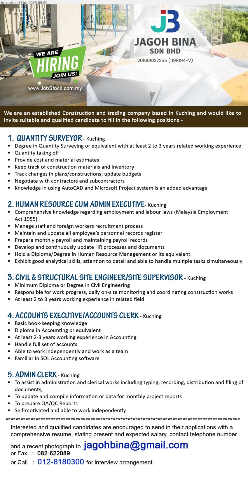 JAGOH BINA SDN BHD - 1. QUANTITY SURVEYOR (Kuching), Degree in Quantity Surveying or equivalent with at least 2 to 3 yrs. exp.,...
2. HUMAN RESOURCE CUM ADMIN EXECUTIVE (Kuching), Diploma/Degree in Human Resource Management, Comprehensive knowledge regarding employment and labour laws (Malaysia Employment Act 1955),...
3. CIVIL & STRUCTURAL SITE ENGINEER/SITE SUPERVISOR (Kuching), Diploma or Degree in Civil Engineering, 2-3 yrs. exp.,...
4. ACCOUNTS EXECUTIVE/ACCOUNTS CLERK (Kuching), Diploma in Accounting, 2-3 yrs. exp., Familiar in SQL Accounting software,...
5. ADMIN CLERK (Kuching), To assist in administration and clerical works including typing, recording, distribution and filing of documents, ...
Email resume.