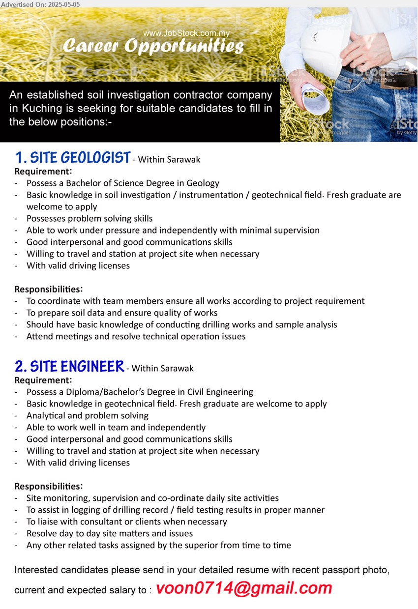 ADVERTISER (Soil Investigation Contractor) - 1. SITE GEOLOGIST (Within Sarawak), Bachelor of Science Degree in Geology, Basic knowledge in soil investigation / instrumentation / geotechnical field. Fresh graduate are welcome to apply,...
2. SITE ENGINEER (Within Sarawak), Diploma/Bachelor’s Degree in Civil Engineering, Basic knowledge in geotechnical field. Fresh graduate are welcome to apply,...
Email resume.