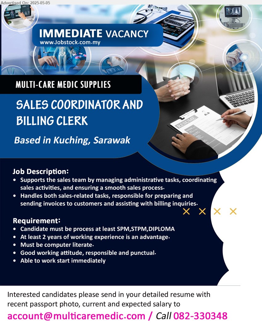 MULTI-CARE MEDIC SUPPLIES - SALES COORDINATOR AND BILLING CLERK (Kuching), SPM,STPM,DIPLOMA, At least 2 years of working experience is an advantage. ,...
Call 082-330348 / Email resume.