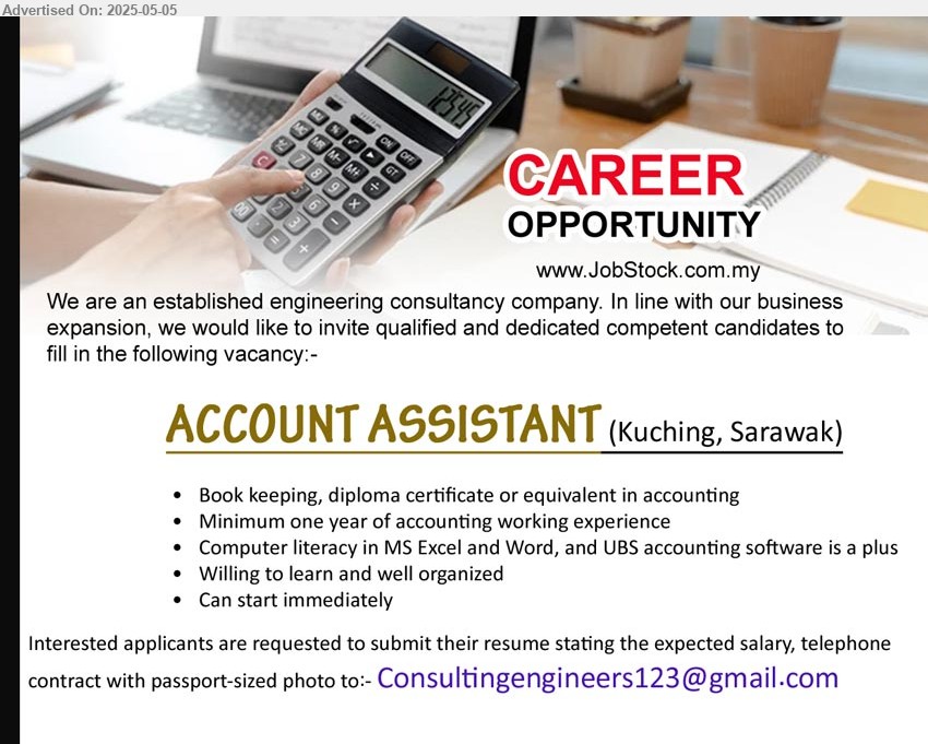 ADVERTISER (Engineering Consultancy) - ACCOUNT ASSISTANT (Kuching), Book Keeping, Diploma Certificate or equivalent in Accounting, minimum one year of accounting working experience ,...
Email resume.
