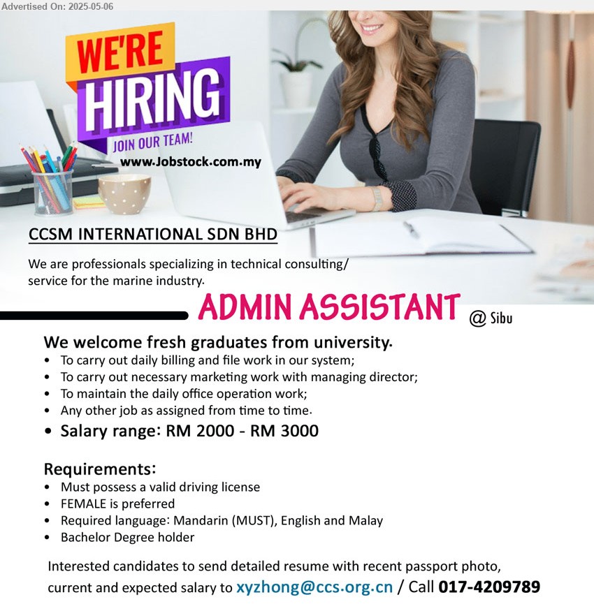 CCSM INTERNATIONAL SDN BHD - ADMIN ASSISTANT (Sibu), RM 2000 - RM 3000, fresh graduates from university, Bachelor Degree holder, female is preferred,...
Call 017-4209789 / Email resume.