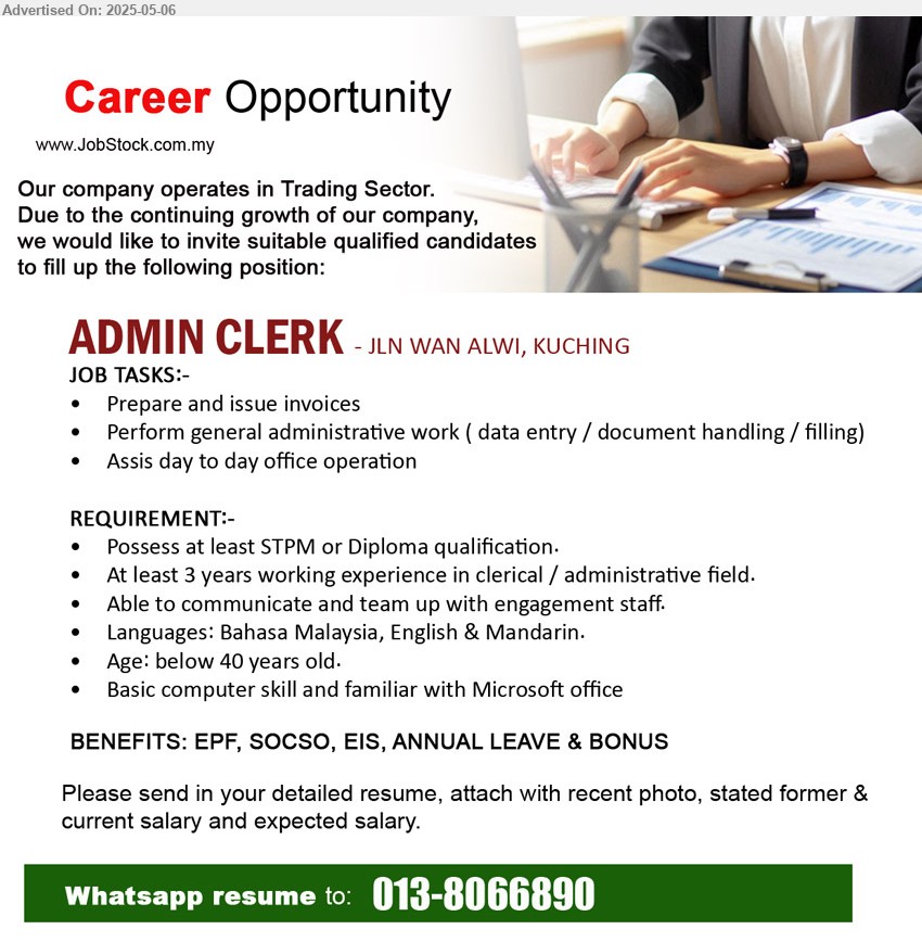ADVERTISER (TRADING) - ADMIN CLERK (Kuching), STPM or Diploma, At least 3 years working experience in clerical / administrative field, Age: below 40,...
Whatsapp 013-8066890