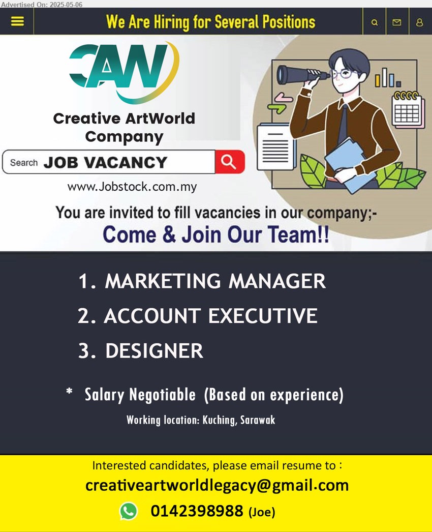 Creative ArtWorld Company - 1. MARKETING MANAGER (Kuching).
2. ACCOUNT EXECUTIVE (Kuching).
3. DESIGNER (Kuching).
Salary Negotiable (based on experience)
Whatsapp 014-2398988 / Email resume.