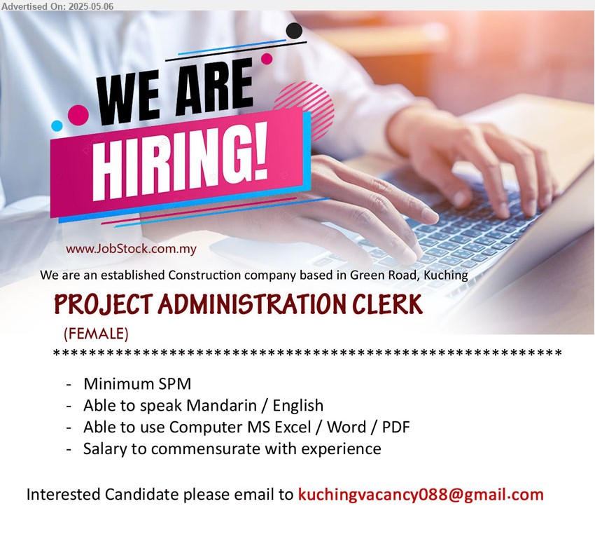 ADVERTISER (Construction) - PROJECT ADMINISTRATION CLERK (Kuching), Female, SPM, Able to speak Mandarin / English,...
Email resume.