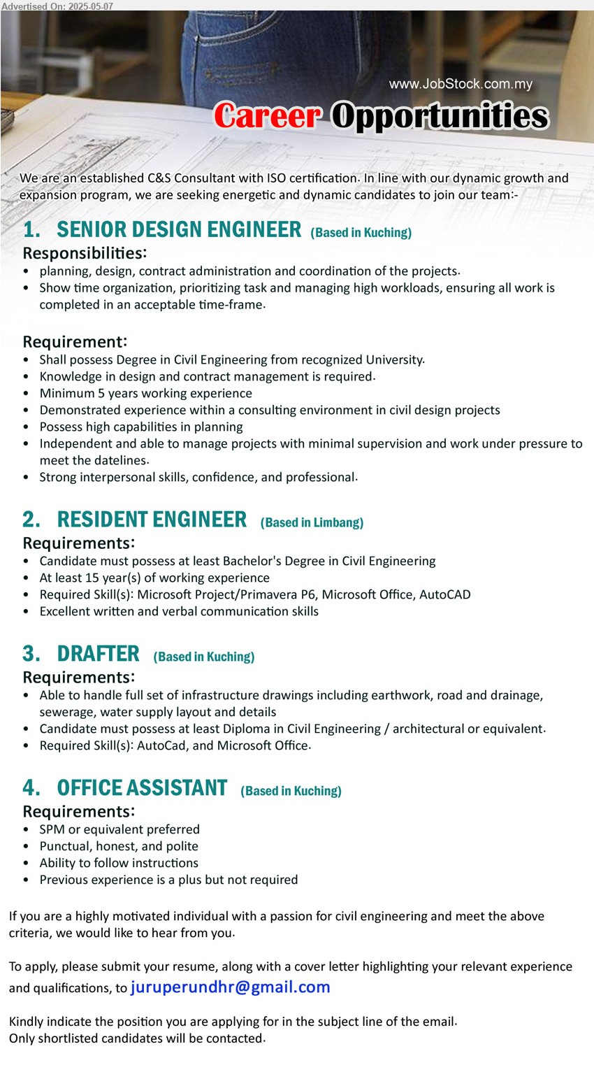 ADVERTISER (C&S Consultant) - 1. SENIOR DESIGN ENGINEER (Kuching), Degree in Civil Engineering, Knowledge in design and contract management is required.,...
2. RESIDENT ENGINEER (Limbang), Bachelor's Degree in Civil Engineering, 15 yrs. exp.,...
3. DRAFTER (Kuching), Diploma in Civil Engineering / Architectural, Required Skill(s): AutoCad, and Microsoft Office.
,...
4. OFFICE ASSISTANT (Kuching), SPM, Previous experience is a plus but not required,...
Email resume.