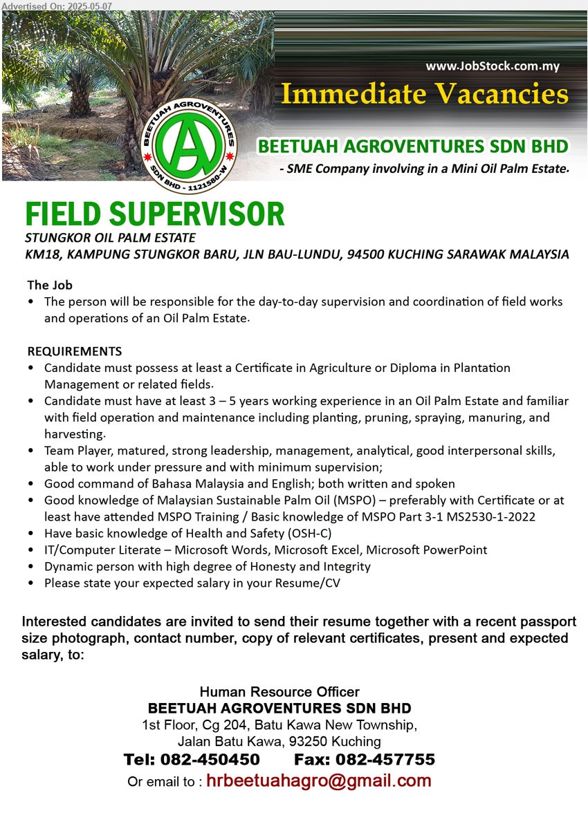 BEETUAH AGROVENTURES SDN BHD - FIELD SUPERVISOR (Kuching), Certificate in Agriculture or Diploma in Plantation Management,...
Call 082-450450 / Email resume.