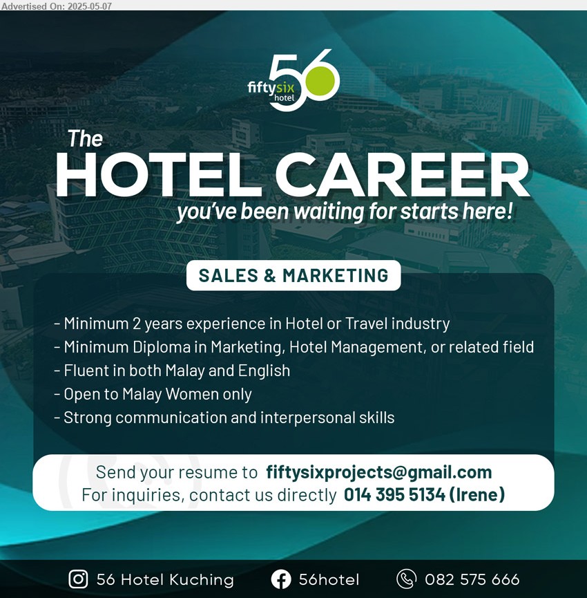 FIFTY SIX HOTEL KUCHING - SALES & MARKETING (Kuching), Diploma in Marketing, Hotel Management, 2 yrs. exp....
Call 014-3955134, 082-575666 / Email resume.