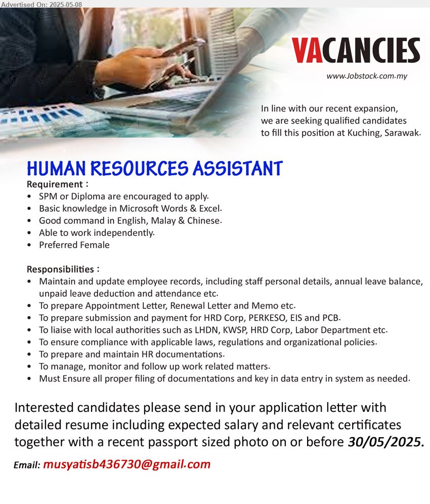 ADVERTISER - HUMAN RESOURCES ASSISTANT (Kuching), SPM or Diploma are encouraged to apply.Basic knowledge in Microsoft Words & Excel, Preferred Female, ...
Email resume.