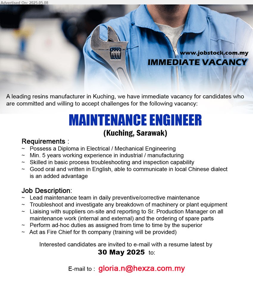 ADVERTISER (Resins Manufacturer) - MAINTENANCE ENGINEER (Kuching), Possess a Diploma in Electrical / Mechanical Engineering, Min. 5 years working experience in industrial / manufacturing,...
Email resume.