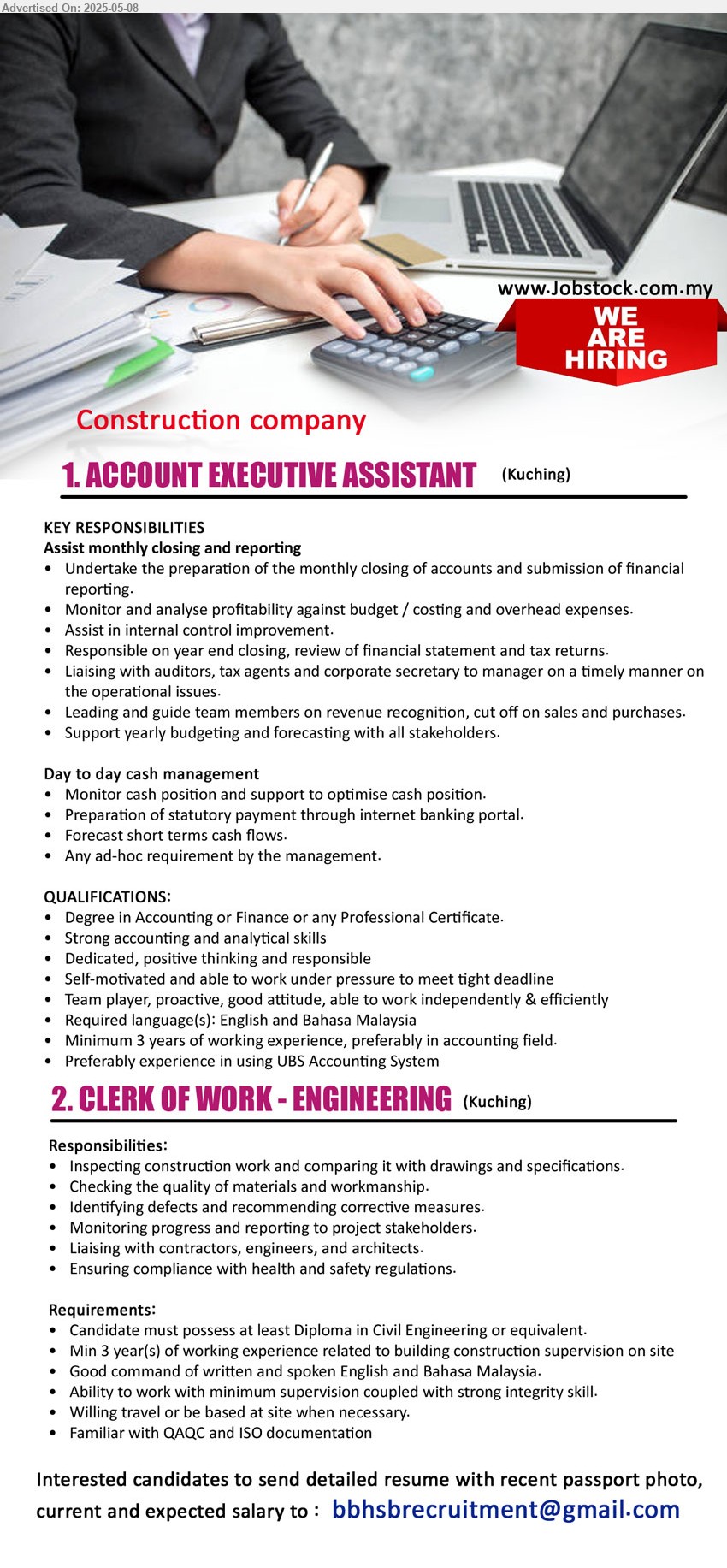 ADVERTISER (Construction Company) - 1. ACCOUNT EXECUTIVE ASSISTANT (Kuching), Degree in Accounting or Finance, Minimum 3 years of working experience, preferably in accounting field.,...
2. CLERK OF WORK - ENGINEERING (Kuching), Diploma in Civil Engineering, Min 3 year(s) of working experience related to building construction supervision on site,...
Email resume.