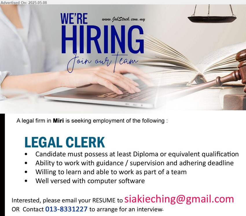 ADVERTISER (Legal Firm) - LEGAL CLERK (Miri), Diploma, Ability to work with guidance / supervision and adhering deadline, Well versed with computer software,...
Contact 013-8331227 / Email resume.