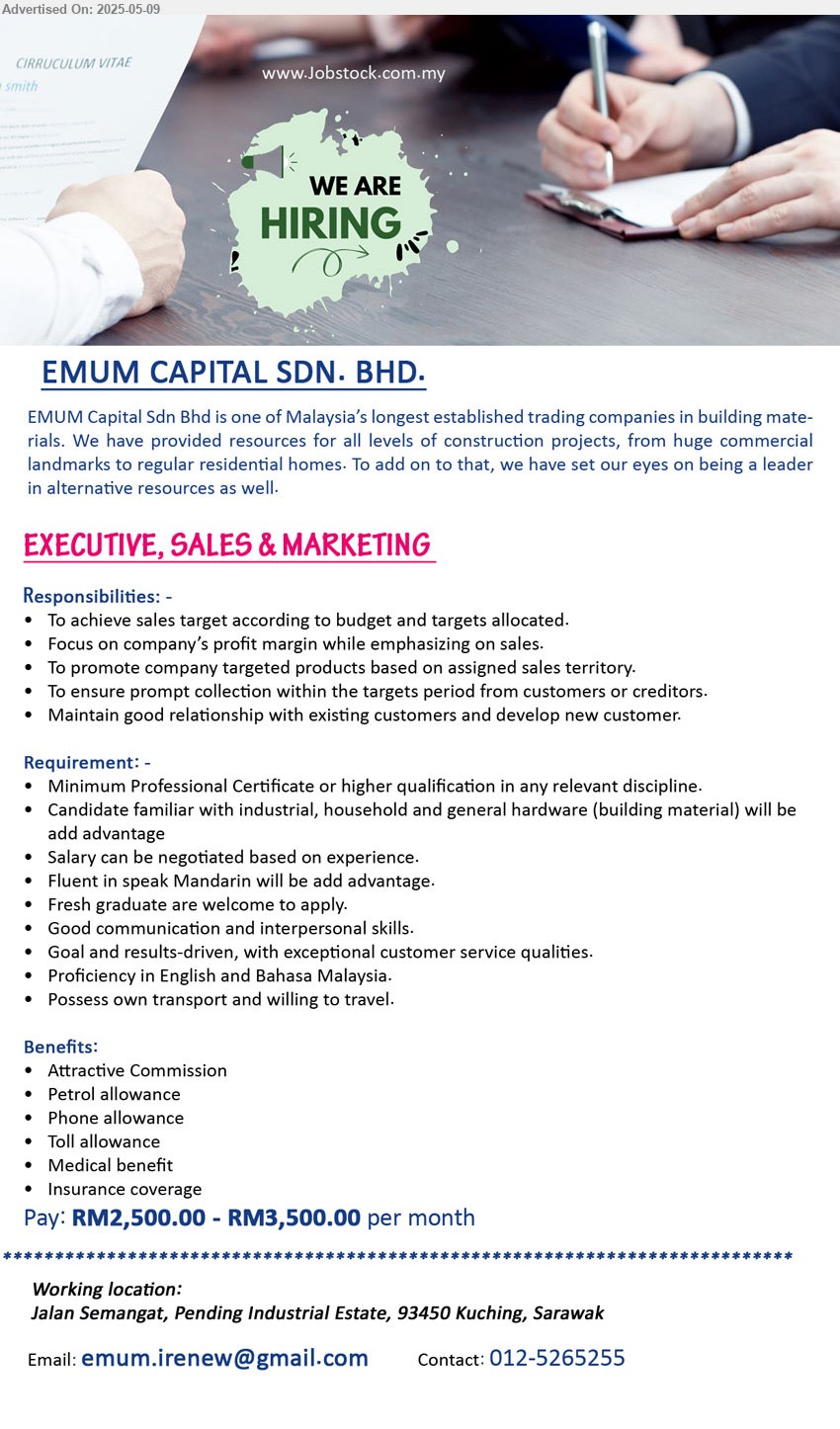EMUM CAPITAL SDN. BHD. - EXECUTIVE, SALES & MARKETING (Kuching), RM2,500.00 - RM3,500.00, Professional Certificate or higher, familiar with industrial, household and general hardware,...
Contact: 012-5265255 / Email resume.
