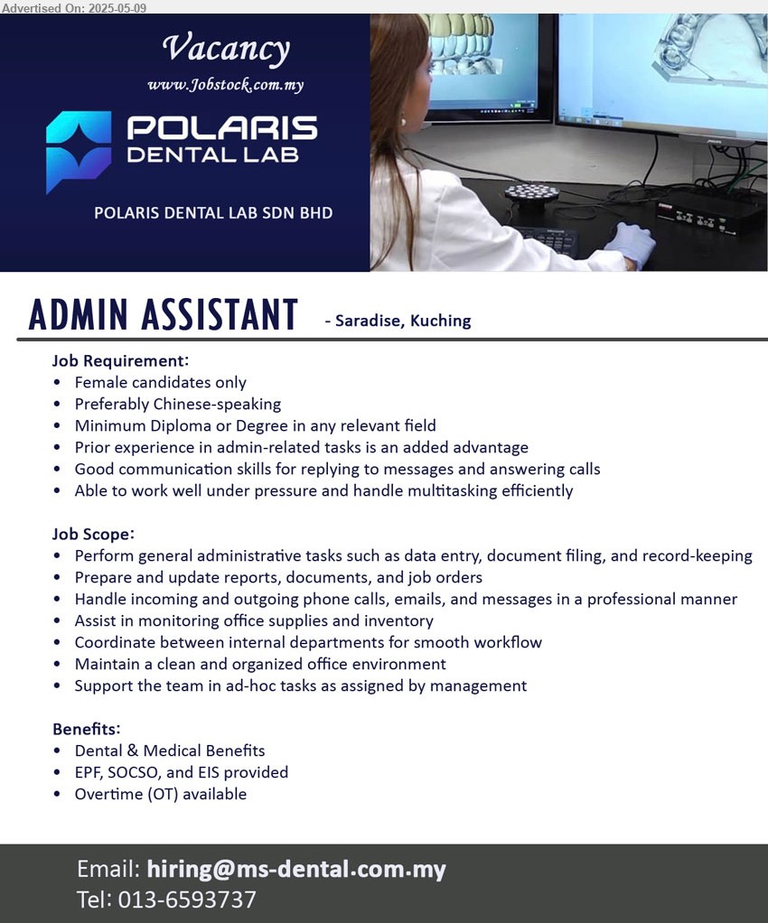 POLARIS DENTAL LAB SDN BHD - ADMIN ASSISTANT (Kuching), Female, Chinese speaking Diploma or Degree, Perform general administrative tasks such as data entry, document filing, and record-keeping,...
Call 013-6593737 / Email resume.